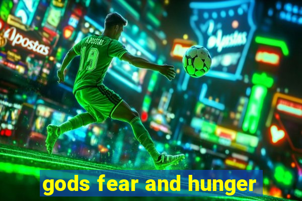 gods fear and hunger